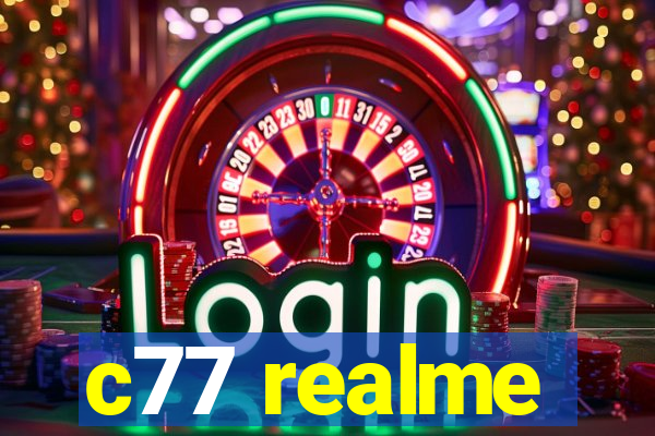 c77 realme